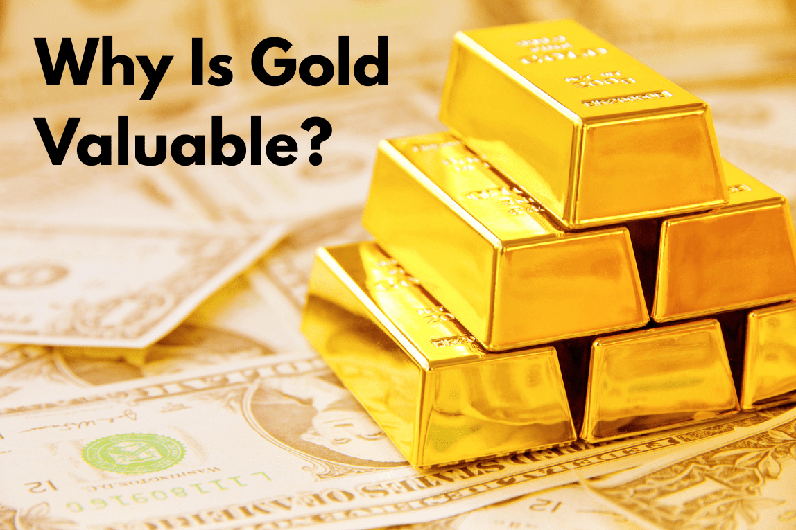 Why is Gold considered to be Valuable?
