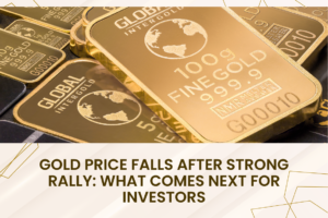Gold Price Falls After Strong Rally: What Comes Next for Investors