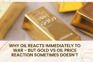 Why Oil Reacts Immediately to War – But Gold vs Oil Price Reaction Sometimes Doesn’t