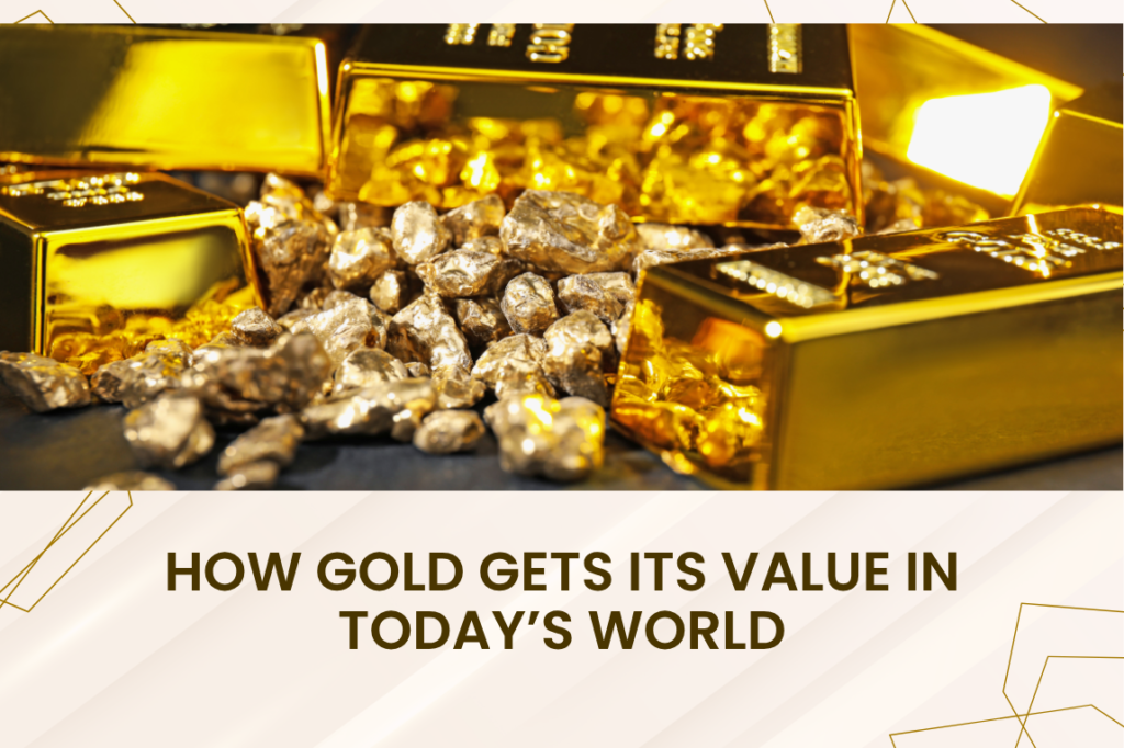 How Gold Gets Its Value in Today’s World