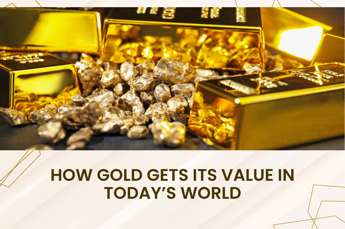 How Gold Gets Its Value in Today’s World