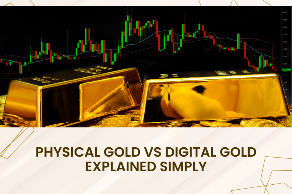 Physical Gold vs Digital Gold Explained Simply